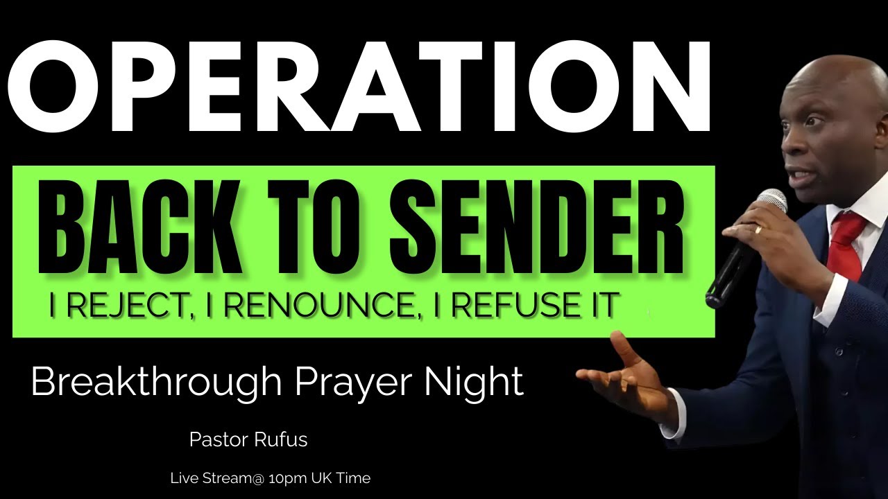 Operation Back To Sender // #pastorrufusprayer , #prayerrufus ,#faithgenerations