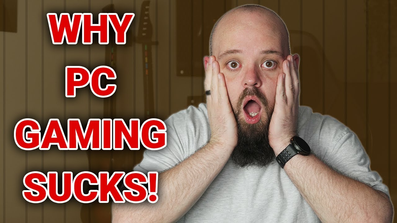 PC Gaming isn't Perfect, sometimes it Sucks!