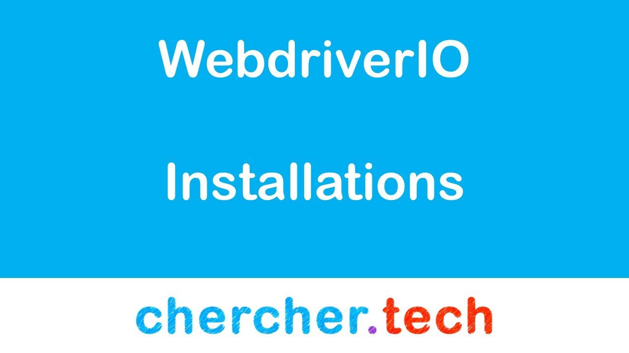 Install WebdriverIO - Chercher Tech