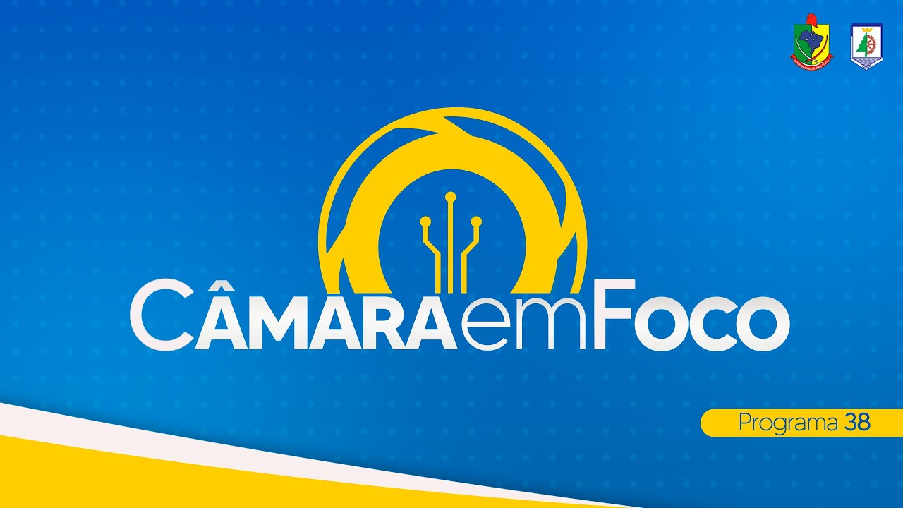 Câmara em Foco! | Programa N° 38
