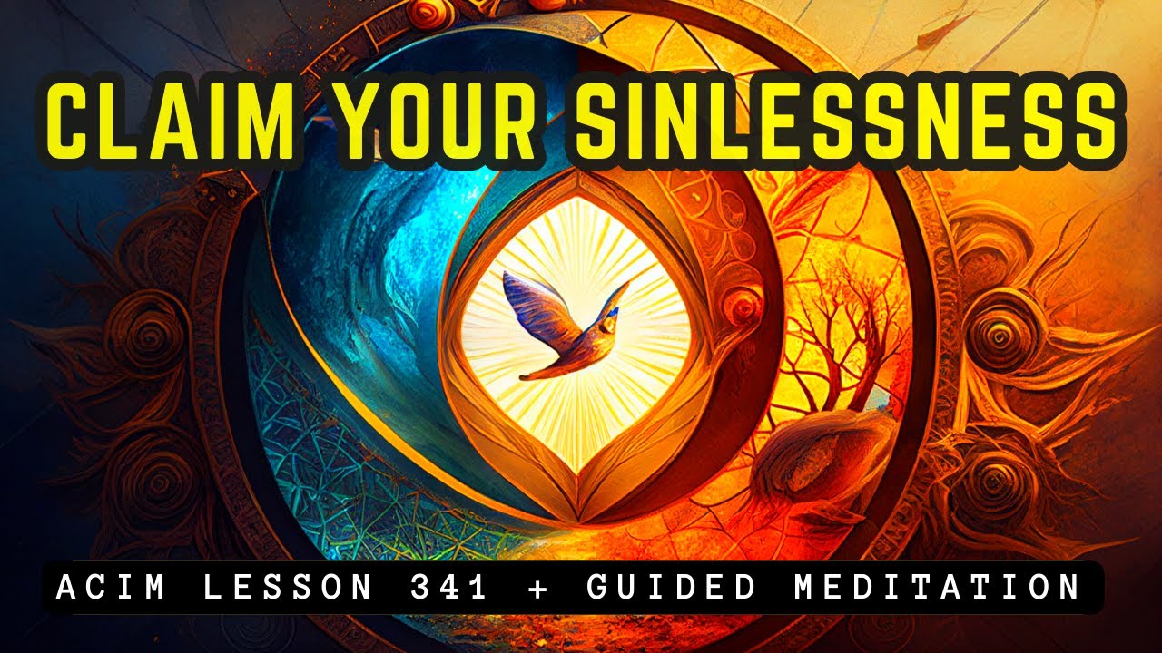 Your Eternal Sinlessness Protects You From All Harm | ACIM 341