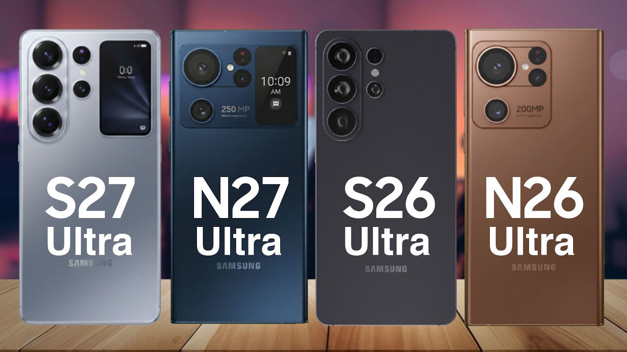 Samsung S27 Ultra vs Note 27 Ultra vs S26 Ultra vs Note 26 Ultra – Ultimate Ultra Battle