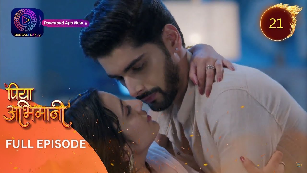Piya Abhimani | Full Episode 21 | पिया अभिमानी | Dangal TV