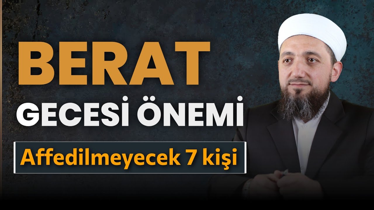 Berat Kandili Fazileti ve Önemi! | Berat Gecesi Affedilmeyecek 7 Kişi!