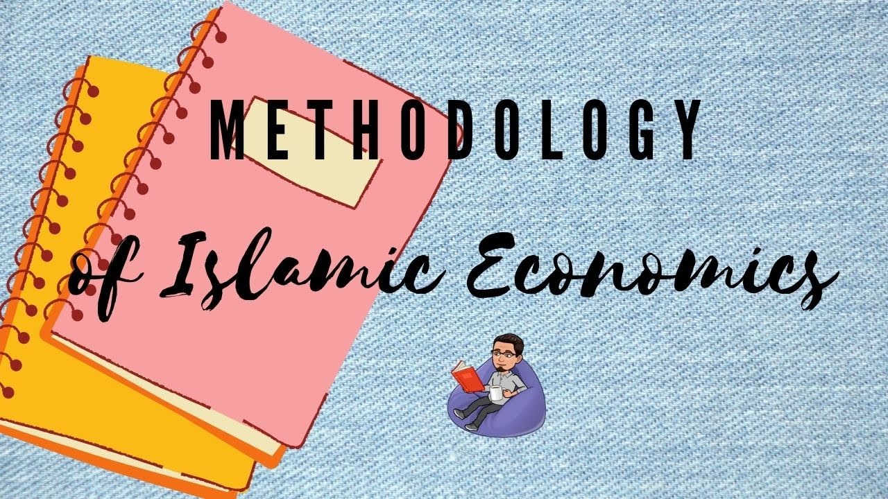Introduction: Methodology Of Islamic Economics