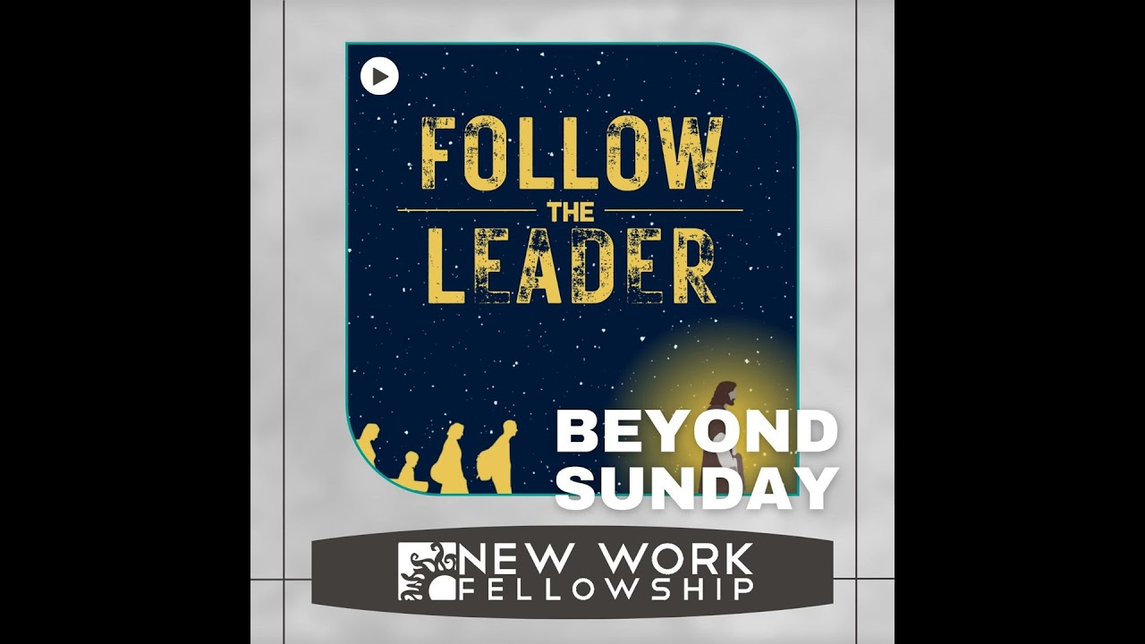 Beyond Sunday- FOLLOW THE LEADER (Week 5)