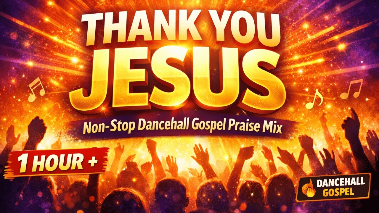 🔥 THANK YOU JESUS – Non-Stop Dancehall Gospel Praise Mix | Dual Voice Choir Worship 2026