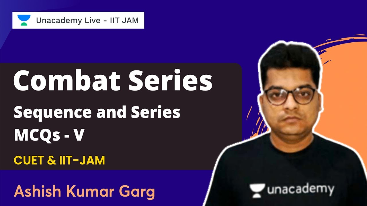 Combat Series | Sequence and Series MCQs Part 5 | Ashish Kumar Garg | Unacademy IIT JAM