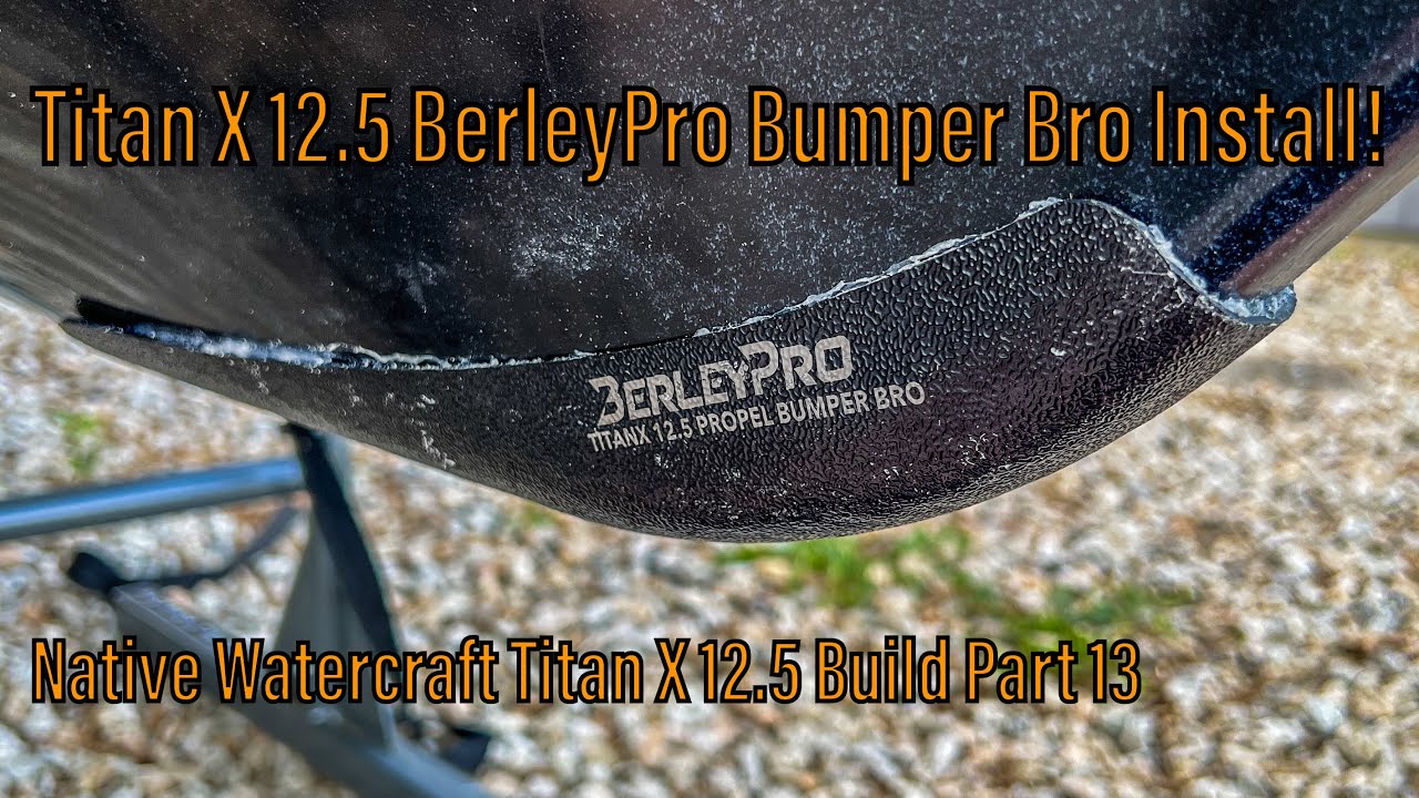 NEW BerleyPro Bumper Bro Install! - Native Watercraft Titan X 12.5 Build Part 13