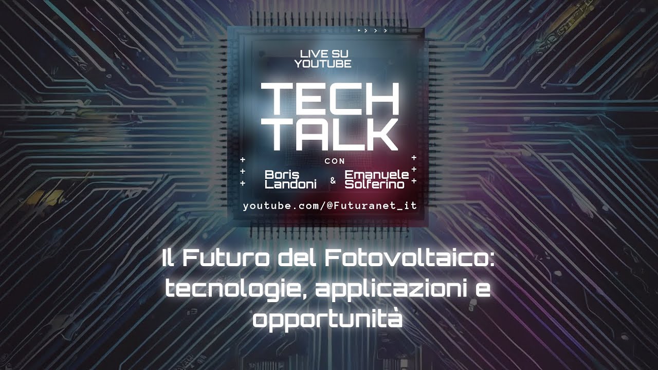 🎙️ Tech Talk &ndash; Fotovoltaico 2025: Tecnologie, Soluzioni e Opportunit&agrave;