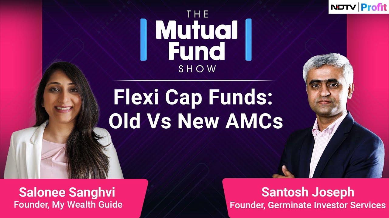 Flexi Cap Funds: Old Versus New AMCs | The Mutual Fund Show | NDTV Profit