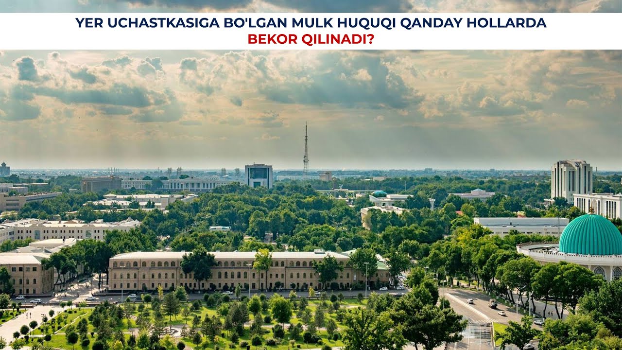 YER UCHASTKASIGA BO'LGAN MULK HUQUQI QANDAY HOLLARDA BEKOR QILINADI❓