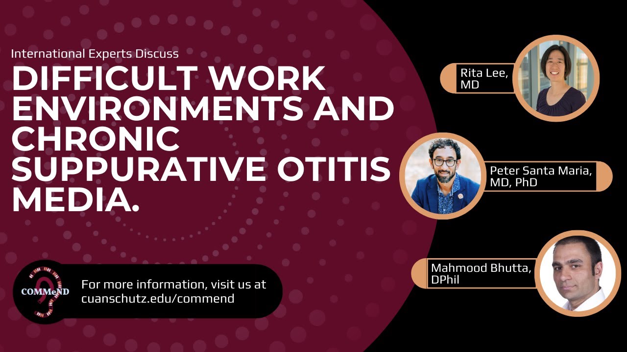 COMMeND Webinar X: Difficult Work Environments & Chronic Suppurative Otitis Media