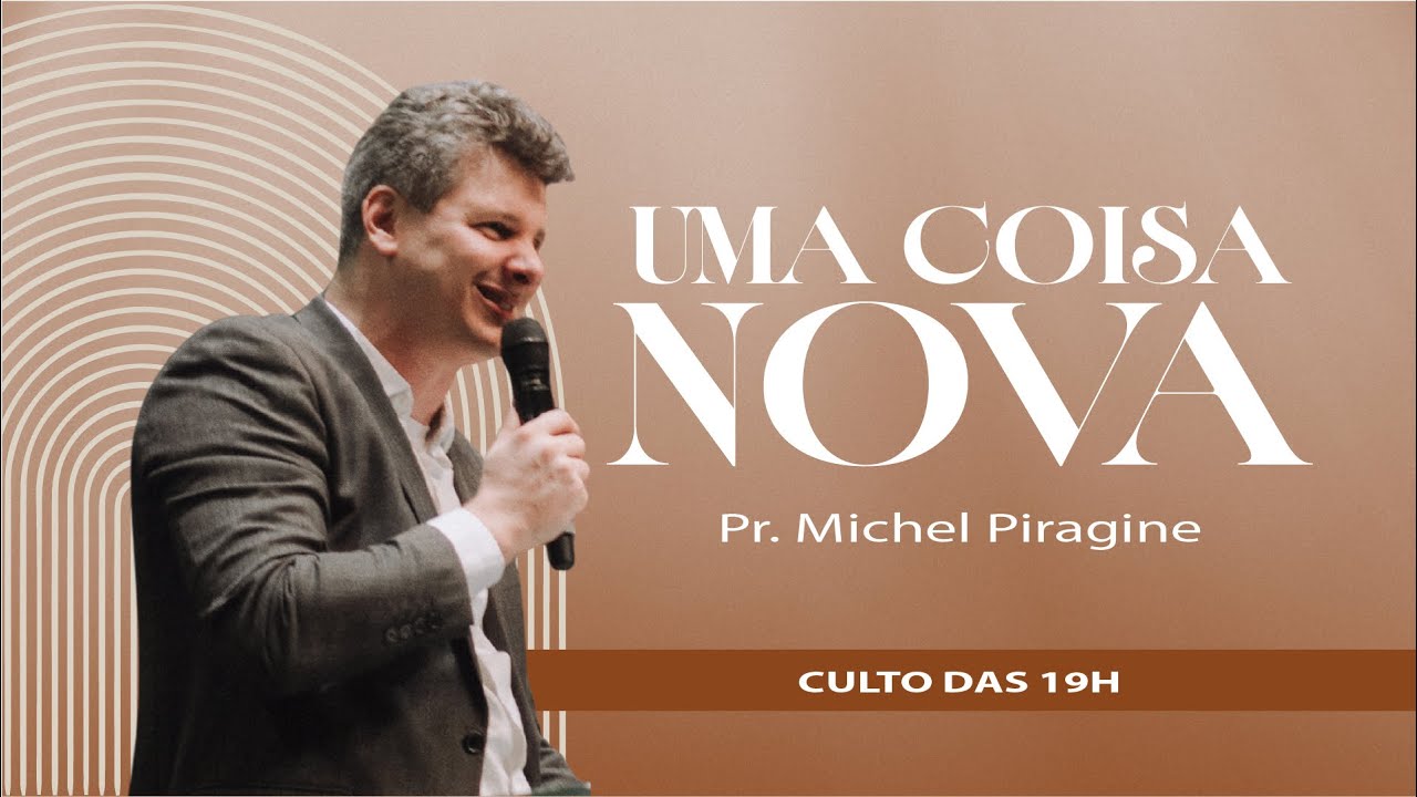 UMA COISA NOVA | PR. MICHEL PIRAGINE