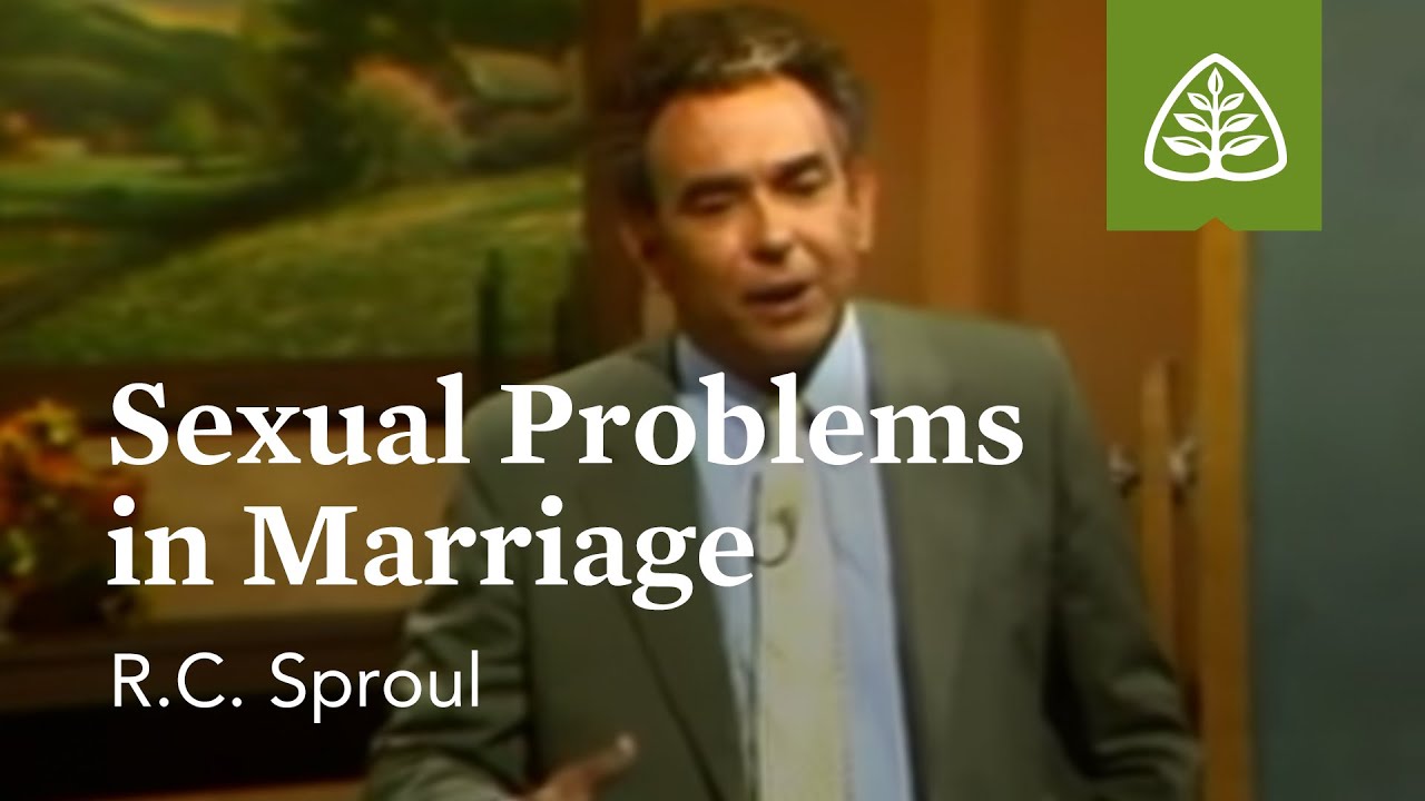 Sexual Problems in Marriage: The Intimate Marriage with R.C. Sproul
