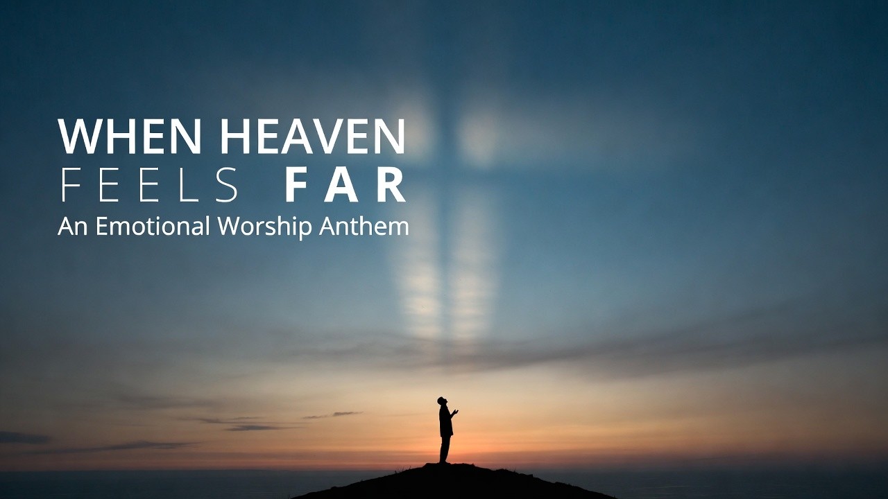 When Heaven Feels Far – Emotional Worship Song | Powerful Christian Music 2026