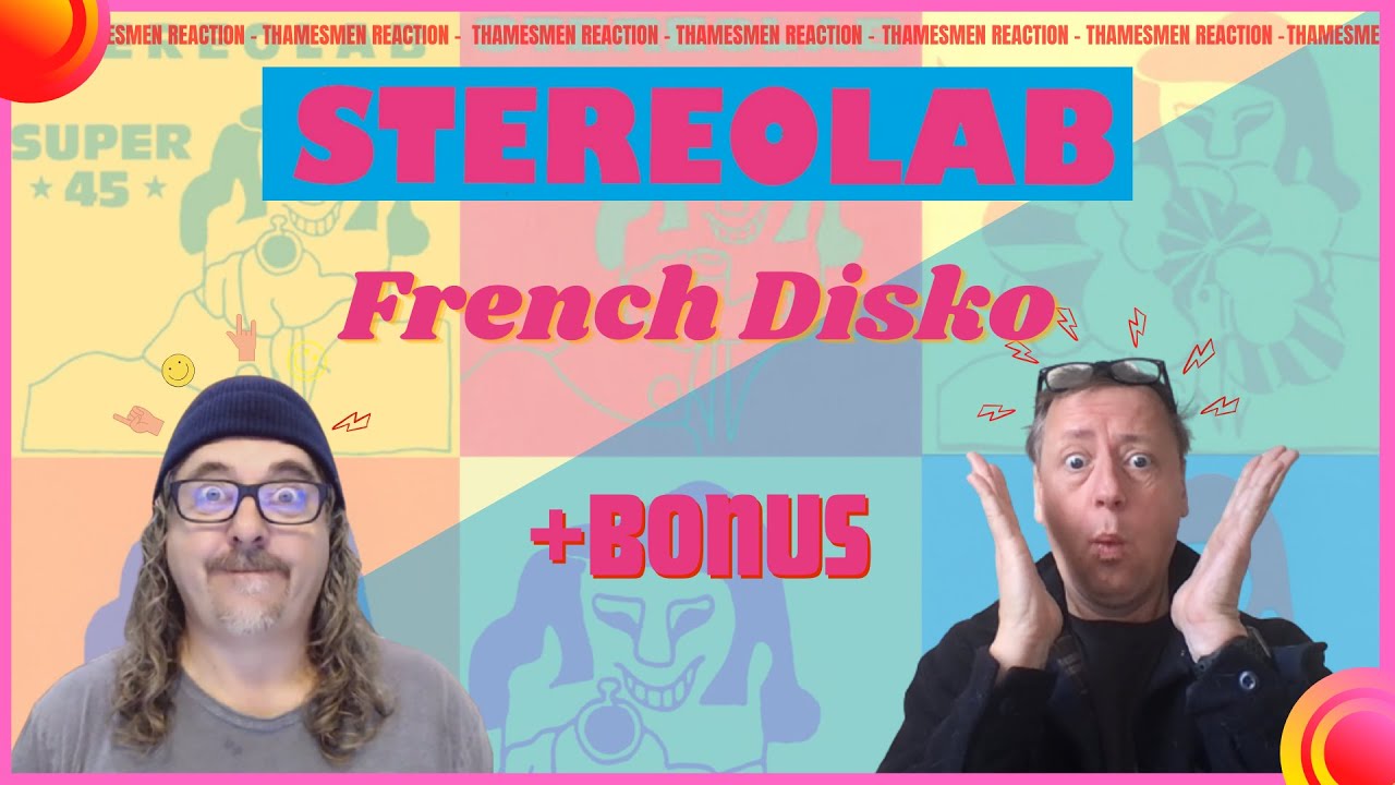 Stereolab - French Disko + BONUS (If you don't know, you should know this band!!!): Reaction