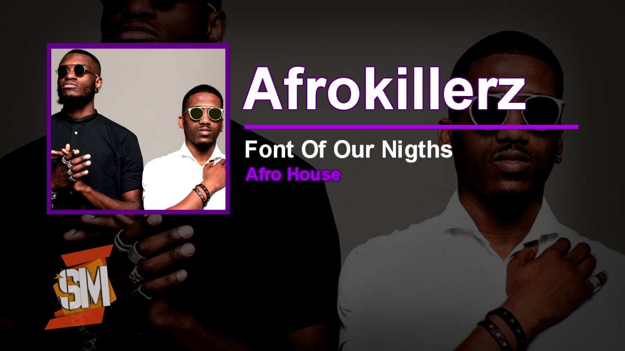 Afrokillerz - Font Of Our Nigths (100% Afro House) | Original Mix