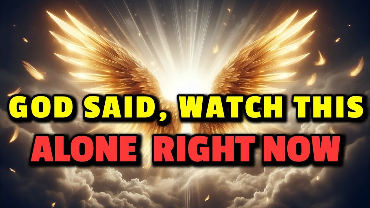 Chosen One, God Said, Watch This Alone Right Now.