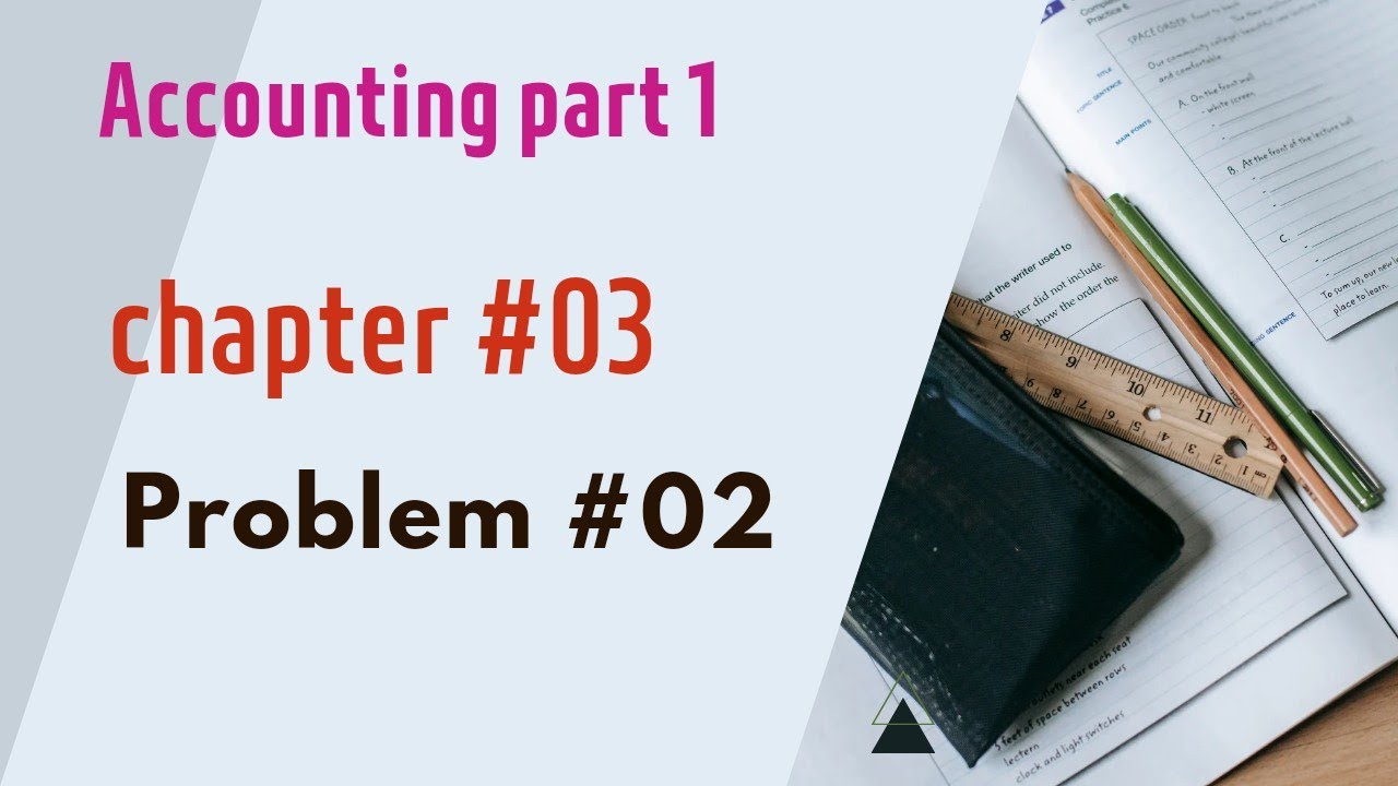 I.com part 1 accounting | chapter #03 | Problem #02