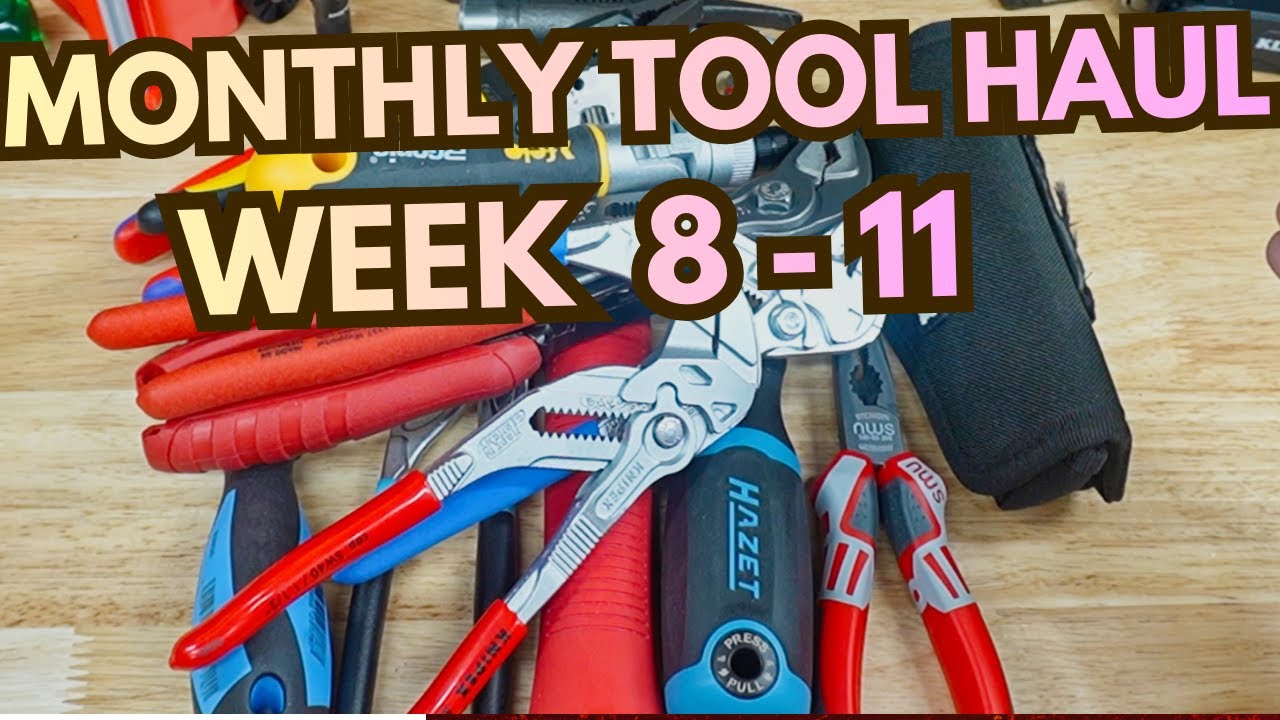 Monthly Tool haul Weeks 8-11