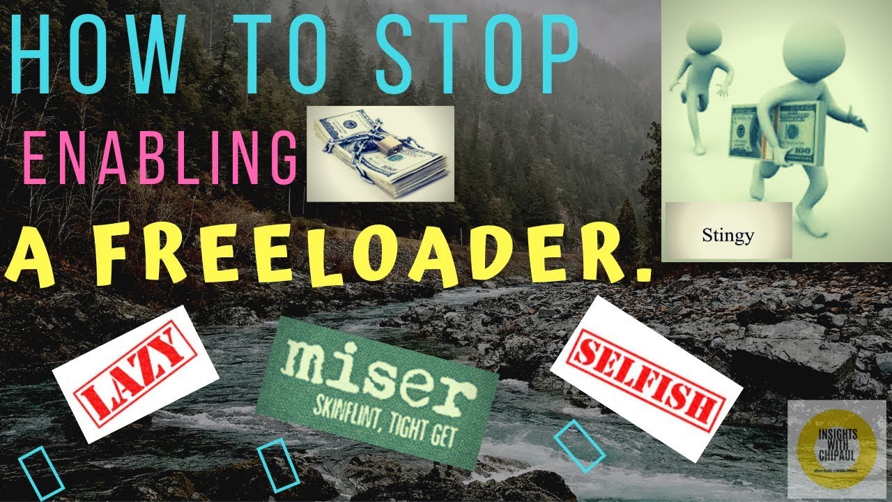 How to Stop Enabling A Freeloader #Freeloader  #Enabler  #mooching  #freeloadingfriends #entitled