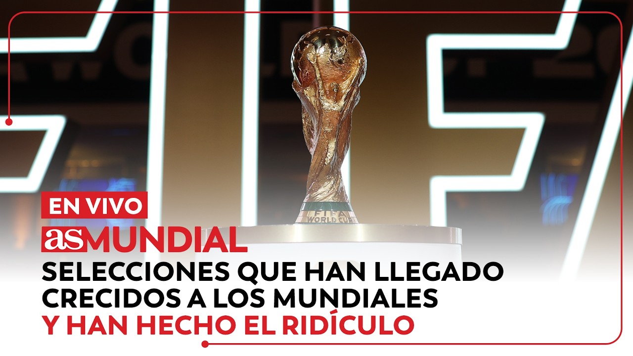 EN VIVO | Selecciones que han llegado crecidos a los mundiales y han hecho el ridículo | AS Mundial