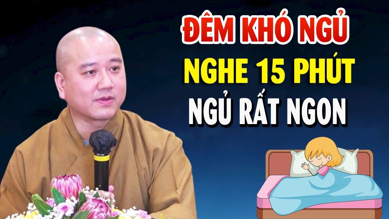 Đêm Khó Ngủ Nghe 15 phút an tâm ngủ rất ngon - Giảng Sư Thích Pháp Hòa