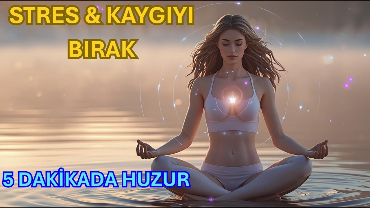 STRES & KAYGIYI BIRAK! 🌊 5 Dakikada Zihnini Sakinleştir ve Huzuru Hisset