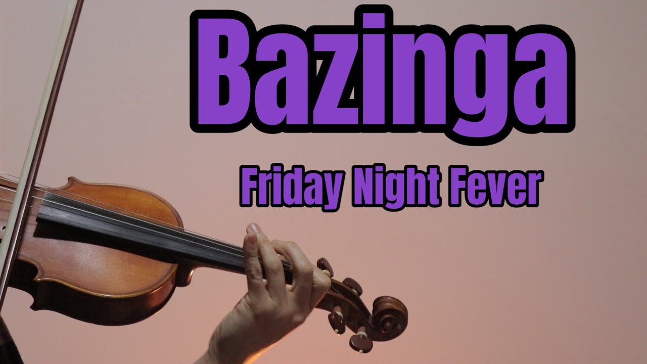Friday Night Fever - Bazinga - Violin Cover