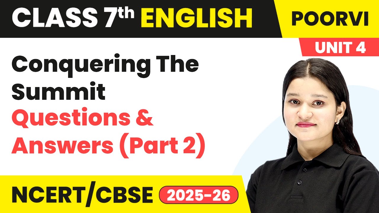 Conquering The Summit - Questions & Answers (Part 2) | Chapter 12 | Class 7 English | Unit 4 Poorvi