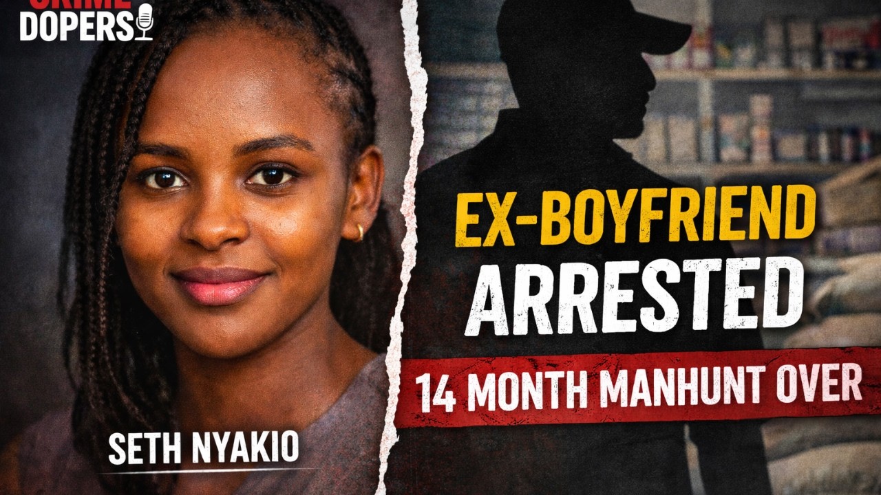 Seth Nyakio Murder Case | Ex-Boyfriend Arrested After 14-Month Manhunt | Crime Dopers Kenya