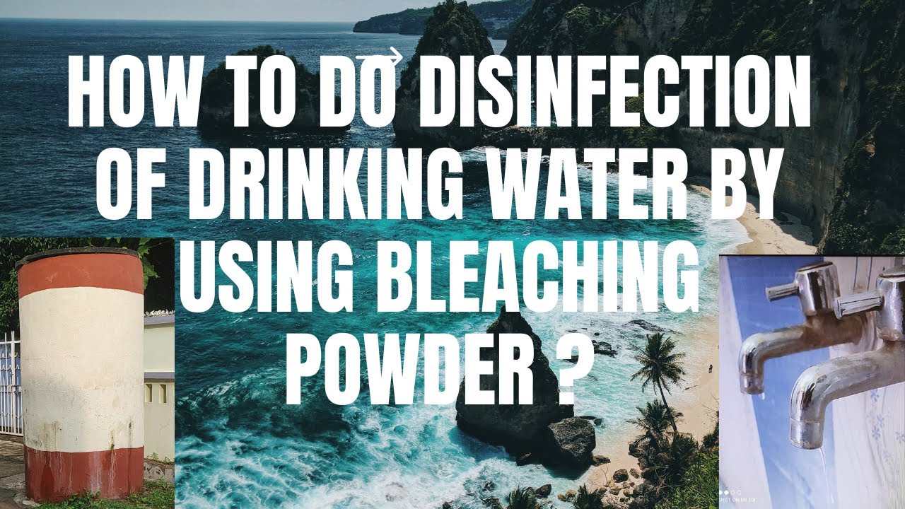 How to do disinfection of drinking water by using bleaching powder?