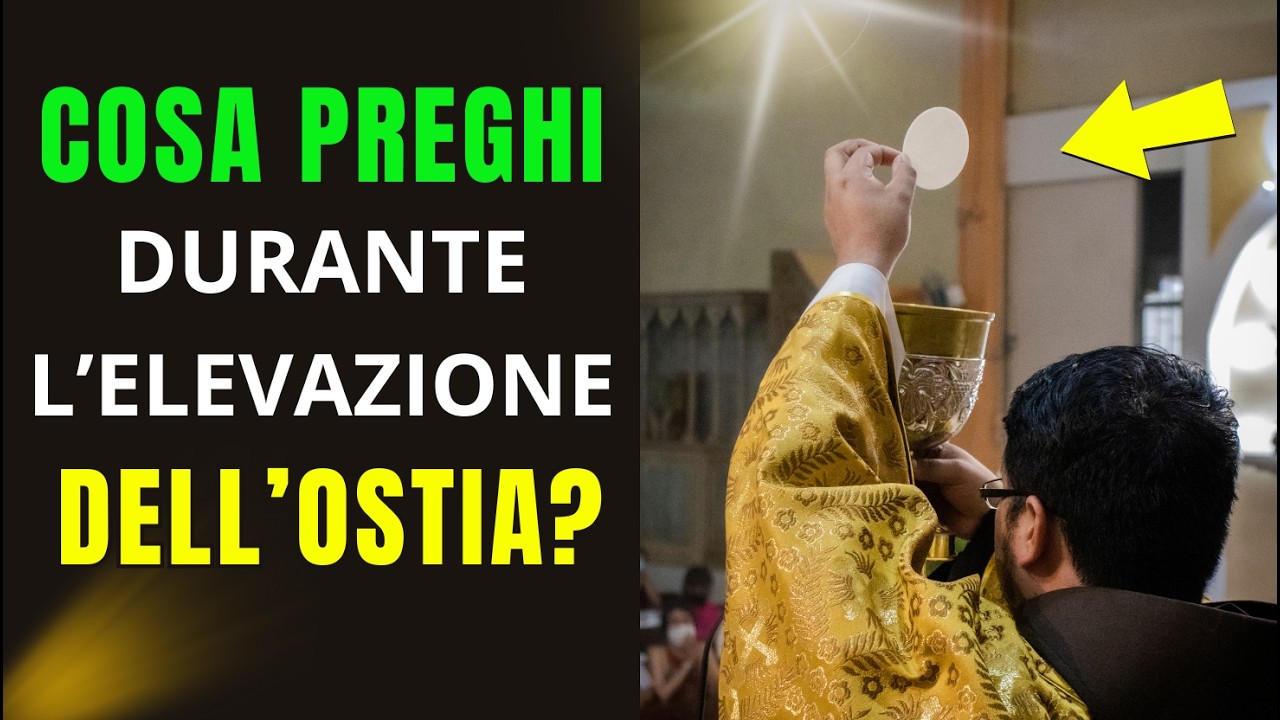 Sai Cosa Pregare Quando il Sacerdote Eleva l'Eucarestia?
