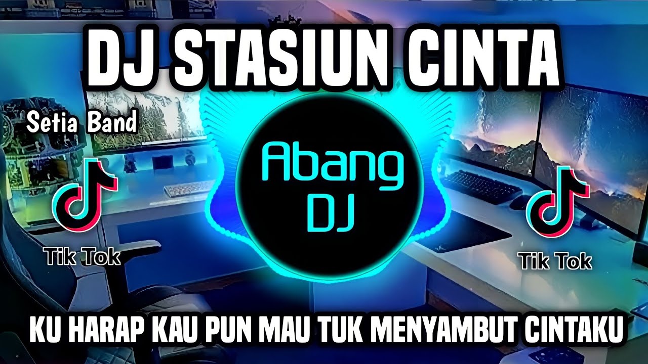 DJ STASIUN CINTA - KU HARAP KAU PUN MAU TUK MENYAMBUT CINTAKU REMIX VIRAL TIKTOK TERBARU 2023