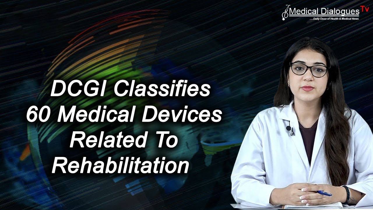 Risk Classification DCGI Classifies 60 Medical Devices Related To Rehabilitation