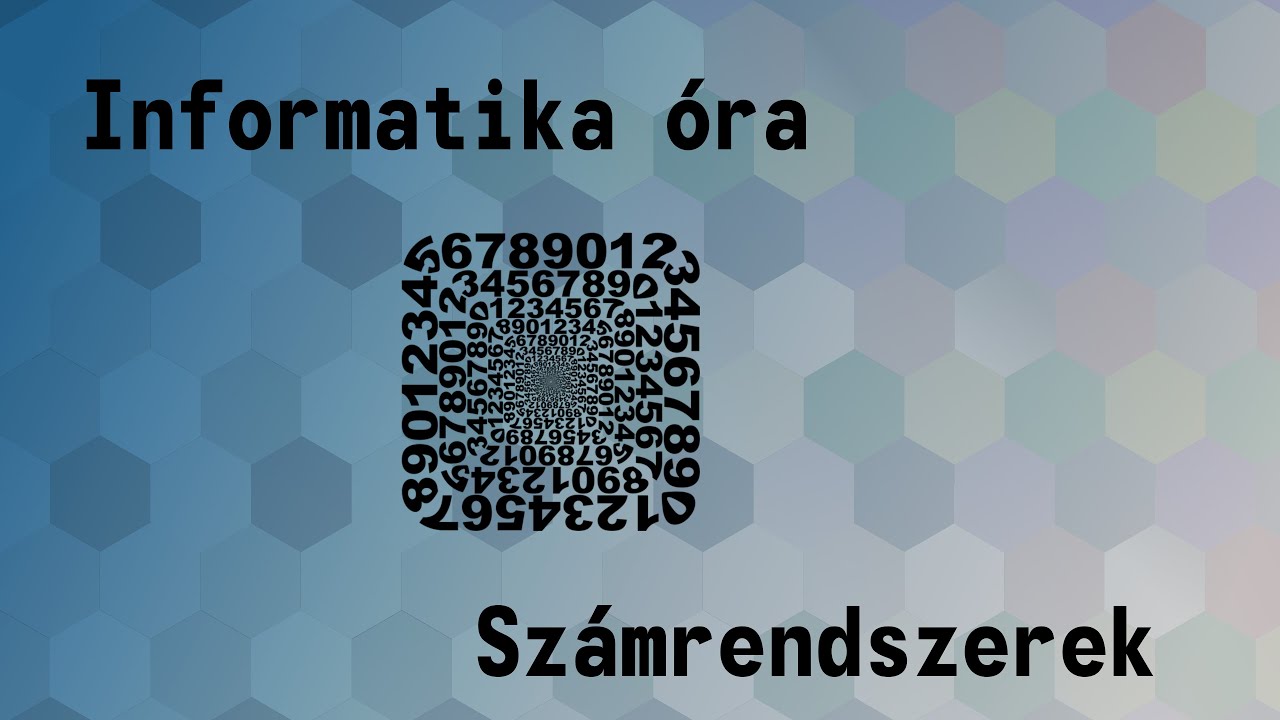 Informatika óra - Számrendszerek (kettes, nyolcas, tízes, tizenhatos)