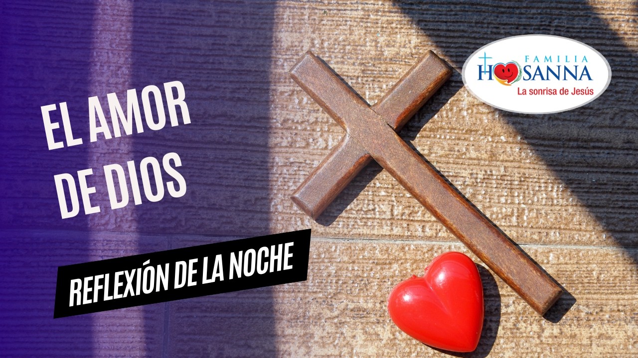El Amor de Dios  #Reflexi&oacute;nDeNoche  Lunes 9 Marzo 2026  #PadreJohn #FamiliaHosanna