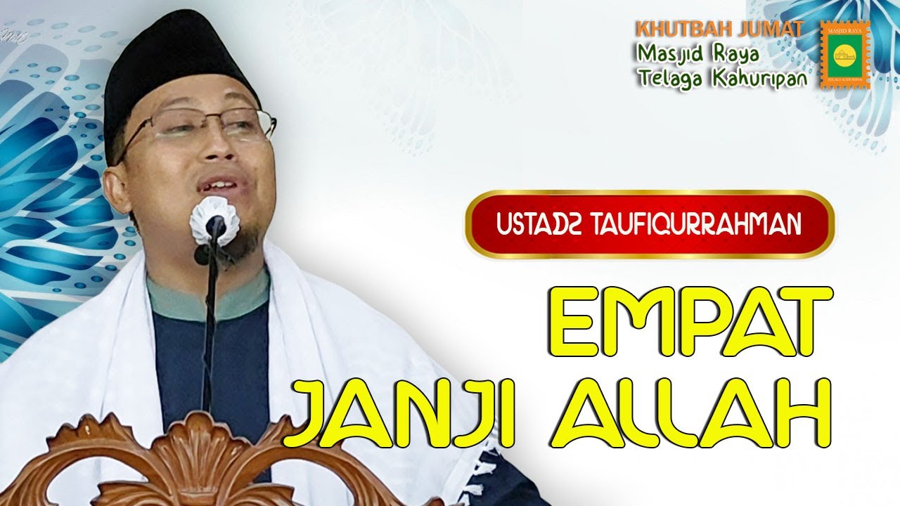 EMPAT JANJI ALLAH || USTADZ TAUFIQURRAHMAN || KHUTBAH JUMAT MRTK