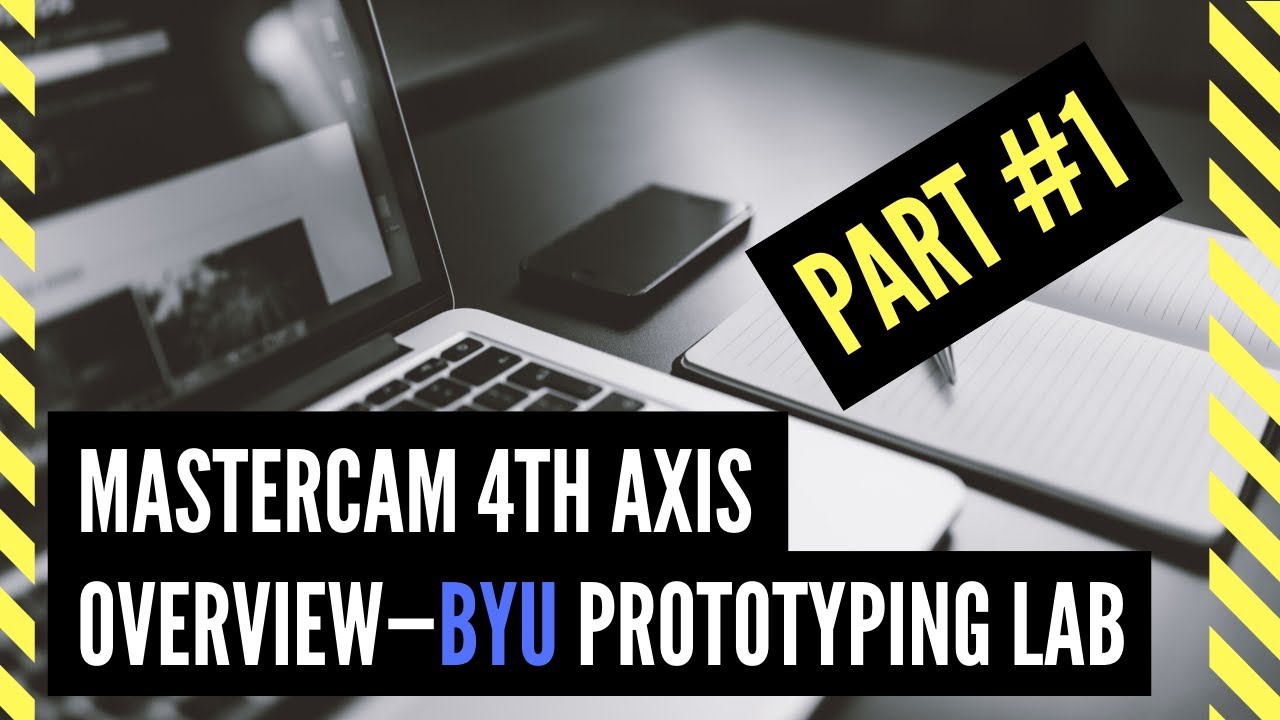 MasterCAM 4th Axis Overview, Part 1