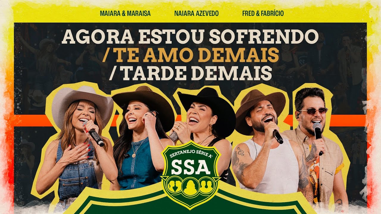 Maiara & Maraisa, Naiara, Fred & Fabricio - AGORA ESTOU SOFRENDO/TE AMO DEMAIS/TARDE DEMAIS [ SSA ]