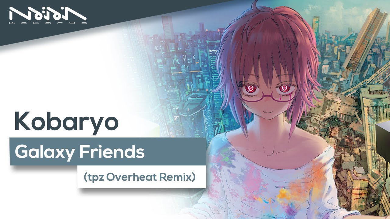 Kobaryo - Galaxy Friends (tpz Overheat Remix)