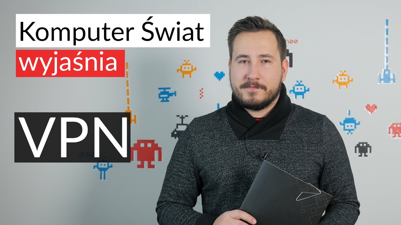 KŚ wyjaśnia: VPN - czym jest, jak działa, do czego używać?