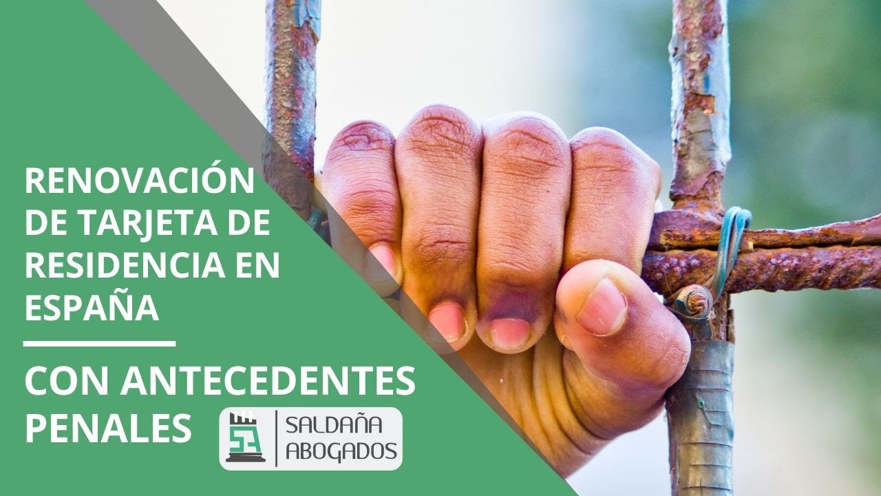 Cómo Renovar la Tarjeta de Residencia en España si tienes Antecedente Penales