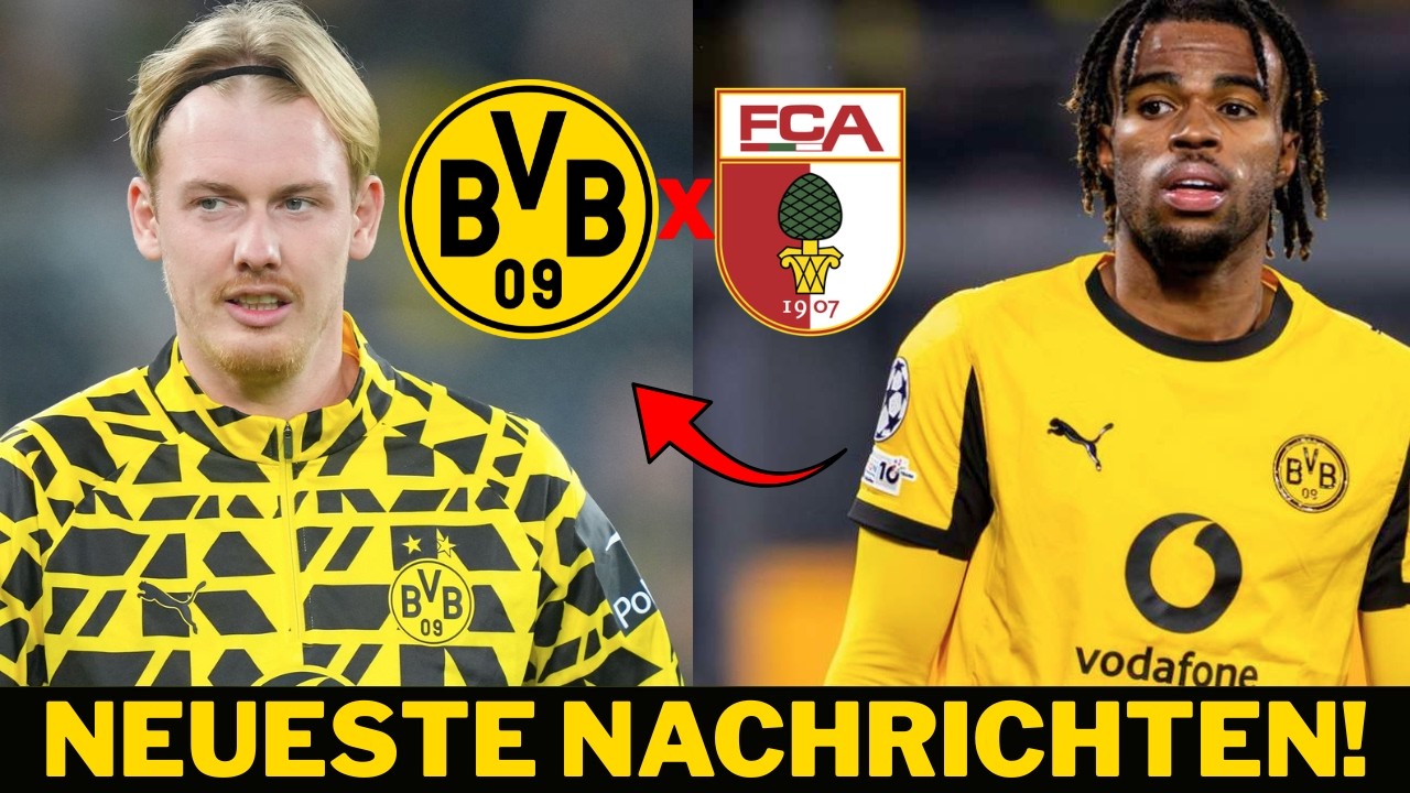 🚨NEUESTE NACHRICHTEN AUS DORTMUND! BRANDT UND CHUKWUEMEKA SIND ZURÜCK IN AUGSBURG! DAS IST DER PLAN!