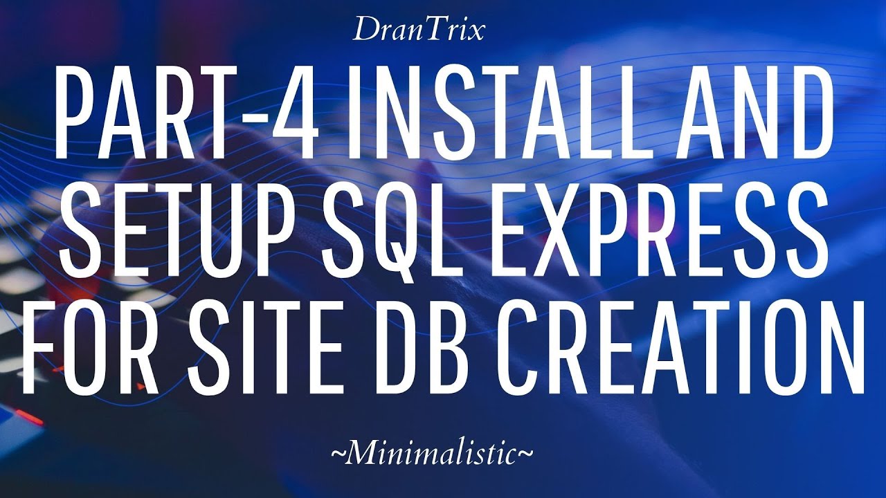 Part-4 Install SQL Express 2019 and provide required permissions
