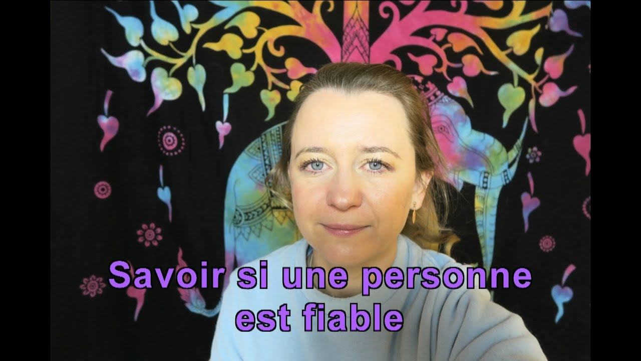 Comment savoir si une personne est fiable?