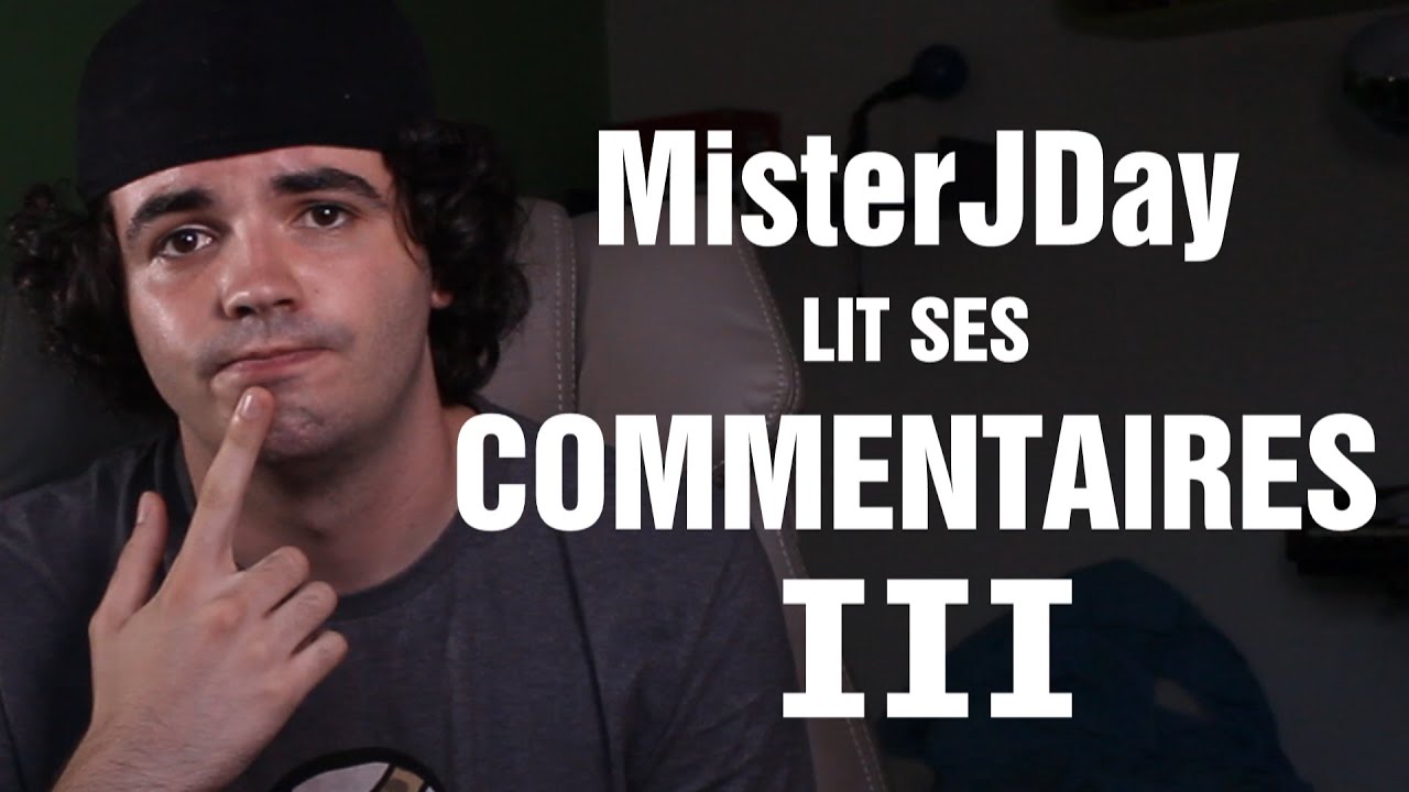 MisterJDay lit ses commentaires 3