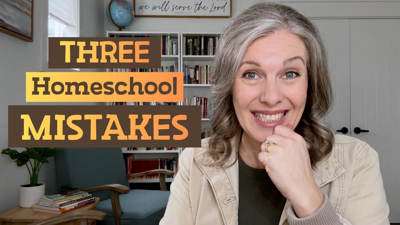 Three Homeschool Mistakes