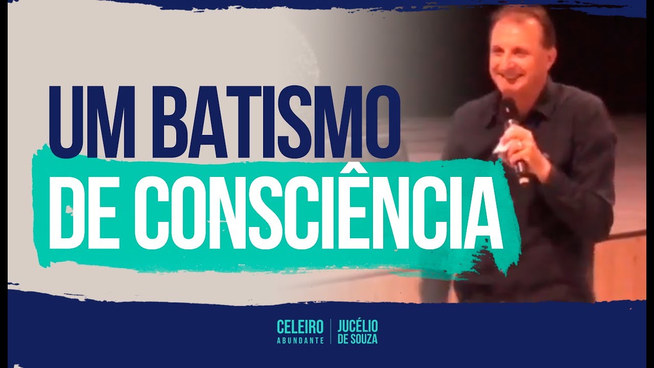 UM BATISMO DE CONSCIÊNCIA | CELEIRO ABUNDANTE